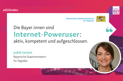 "Die Bayer.innen sind Internet-Poweruser: Aktiv, kompetent und aufgeschlossen." <br />
<br />
